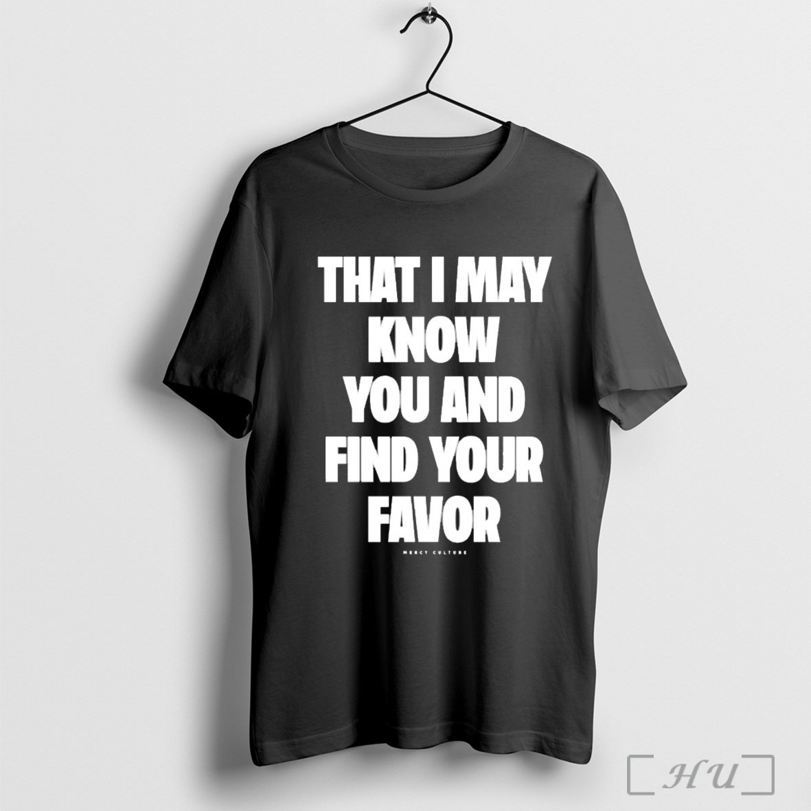 Officials Mercy Culture That I May Know You Find Your Favor T Shirt Sweatshirt