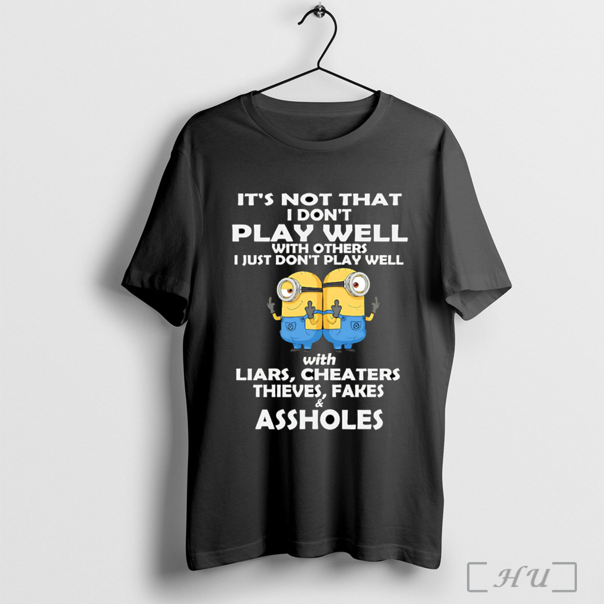Officials Minion Middle Finger Its Not That I Dont Play Well With Others I Just Dont Play Well T Shirt Sweatshirt