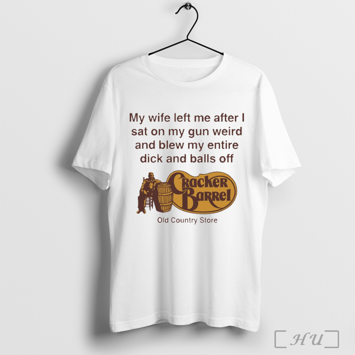 Officials My Wife Left Me After I Sat On My Gun Weird And Blew My Entire Dick And Balls Off At The Old Country Store Cracker Barrel T Shirt Sweatshirt