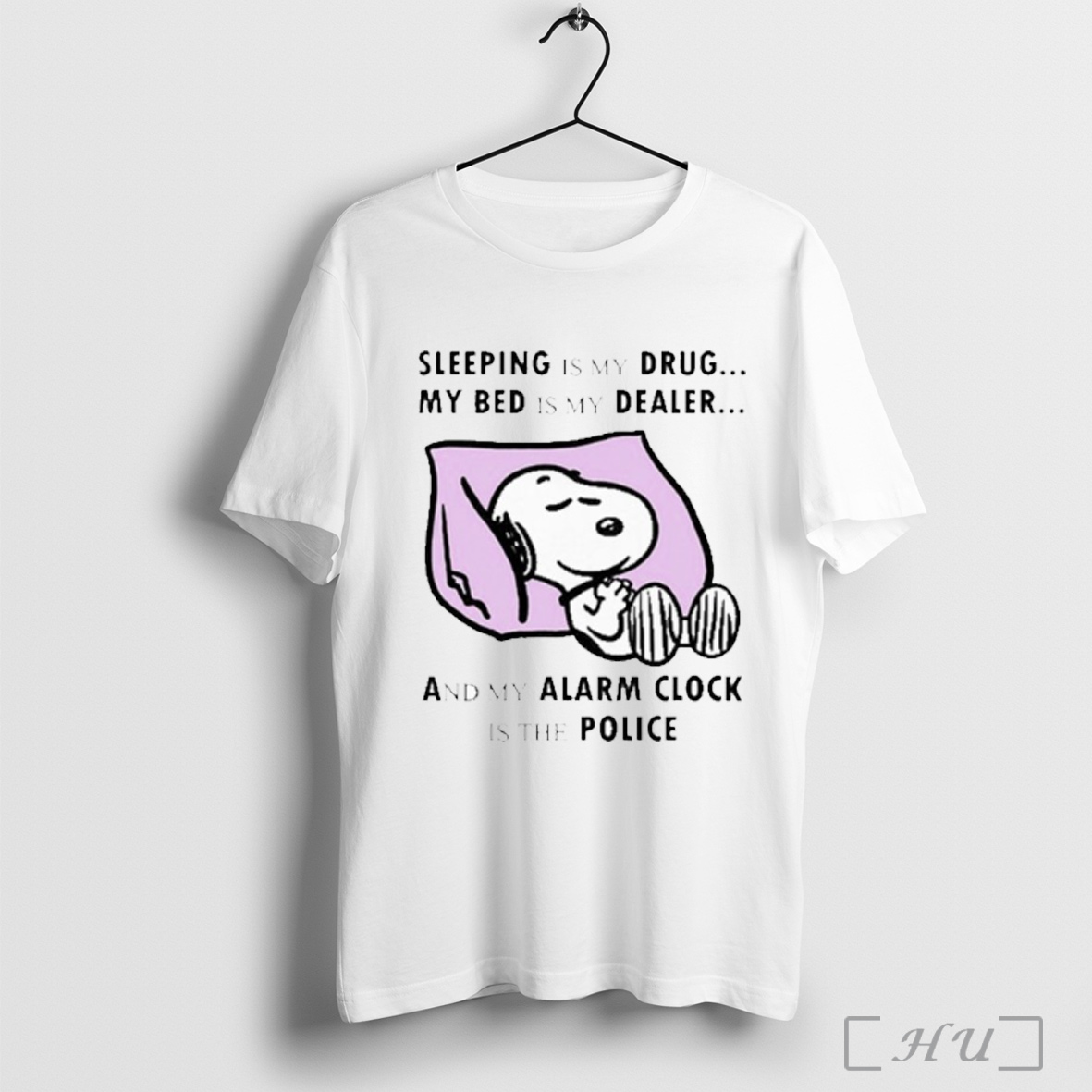 Officials Snoopy Sleeping Is My Drug My Bed Is My Dealer And My Alarm Clock Is The Police T Shirt Sweatshirt