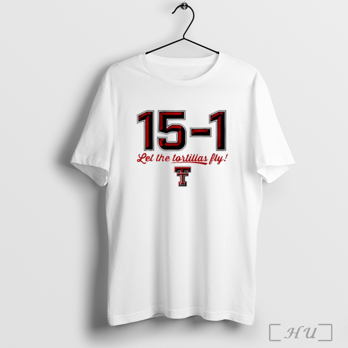 Officials Texas Tech Red Raiders Football 15 1 Let The Tortillas Fly T Shirt Sweatshirt