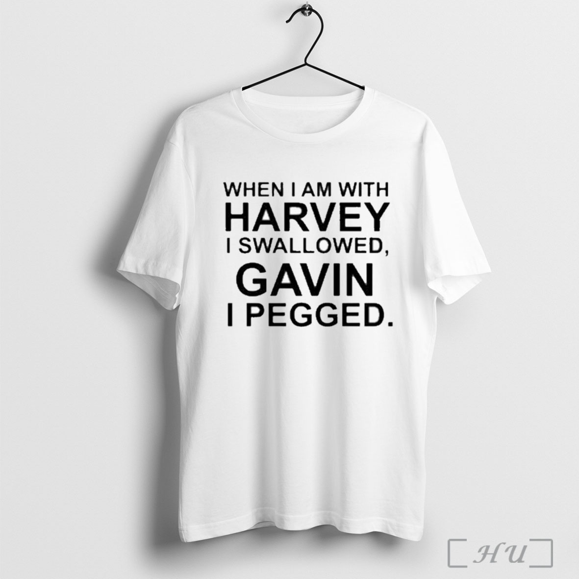 Officials When I Am With Harvey I Swallowed Gavin I Pegged T Shirt Sweatshirt