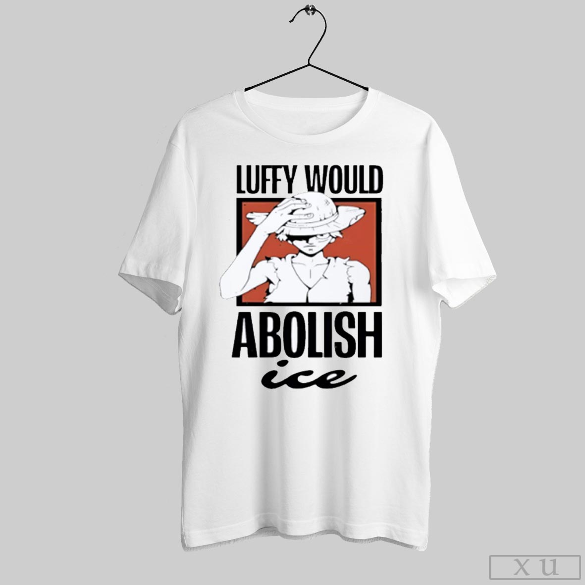 One Piece Luffy Would Abolish Ice Shirt