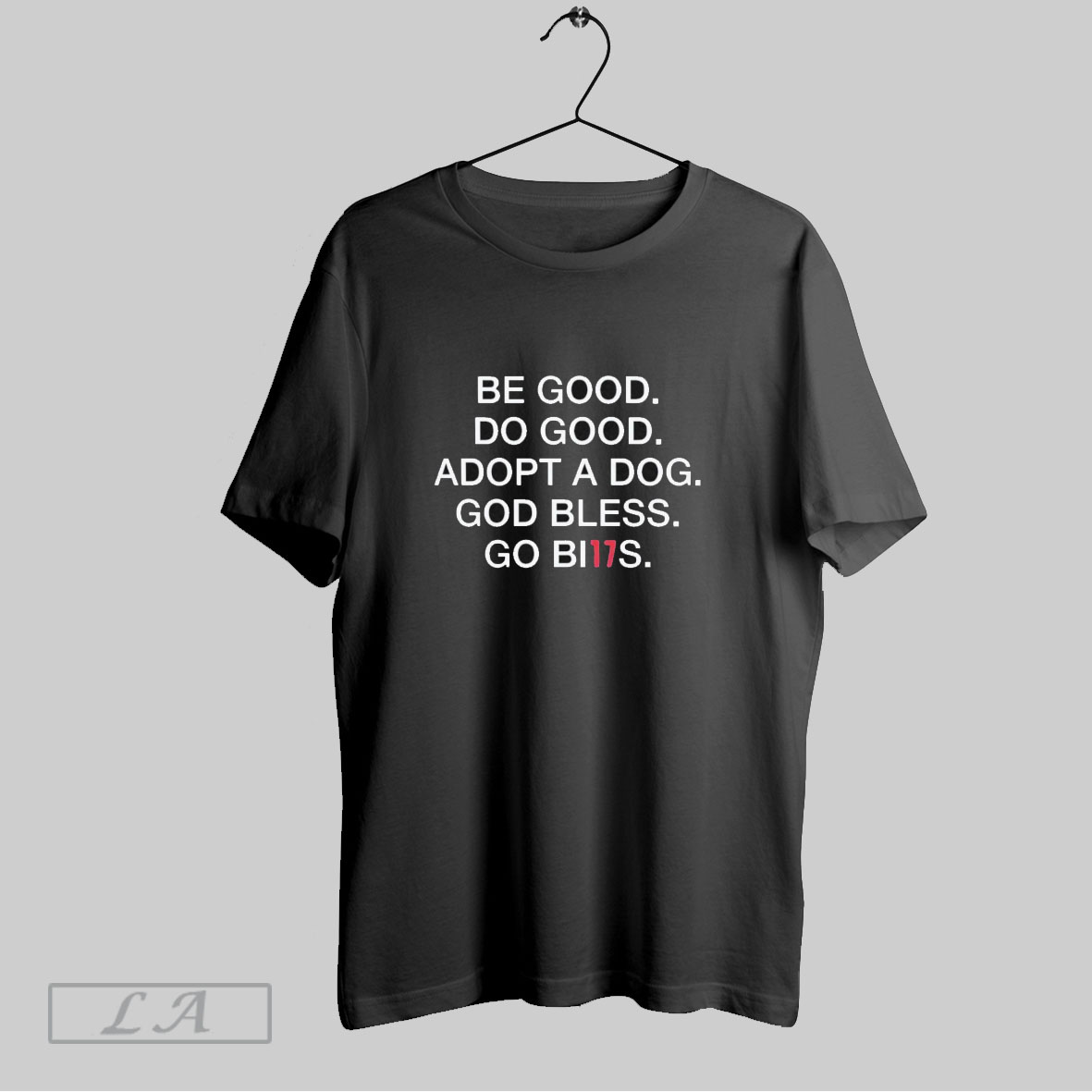 Original Be Good Do Good Adopt A Dog God Bless Go Bills Shirt
