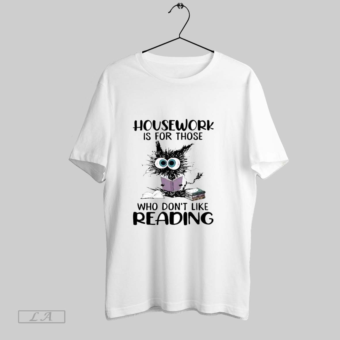Original Cat Housework Is For Those Who Dont Like Reading T Shirt Shirt