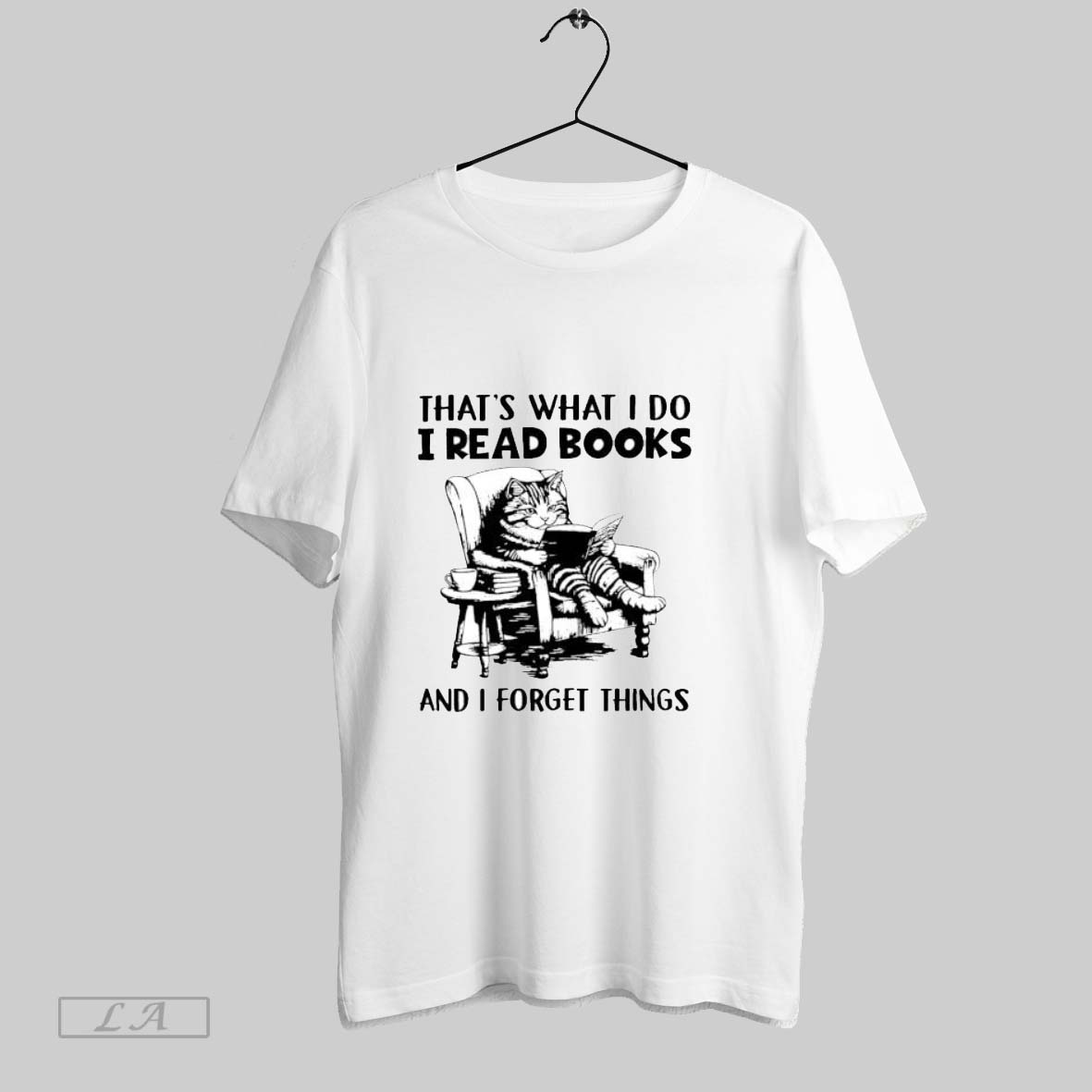 Original Cat Thats What I Do I Read Books And I Forget Things T Shirt Shirt