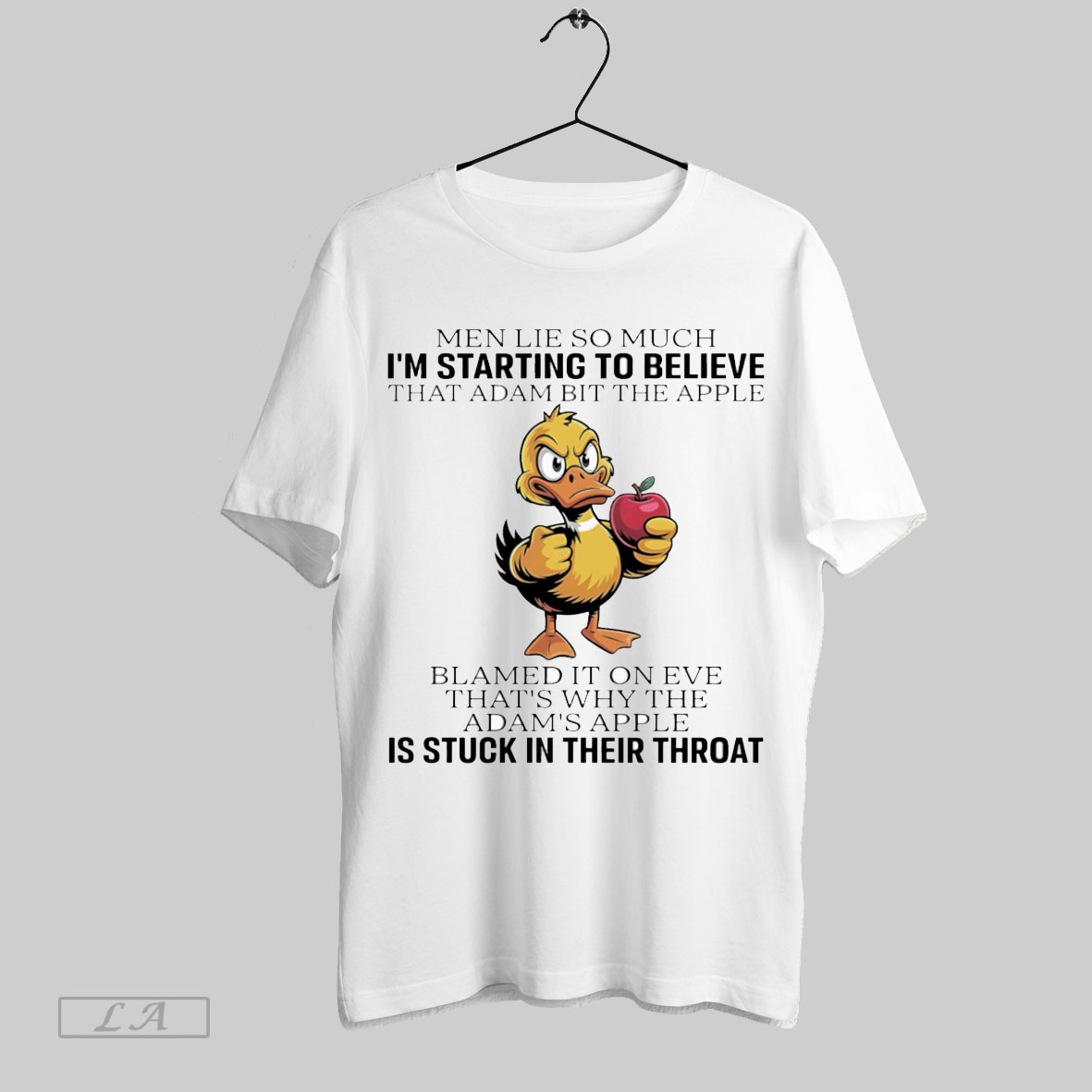 Original Duck Men Lie So Much Im Starting To Believe That Adam Bit The Apple T Shirt