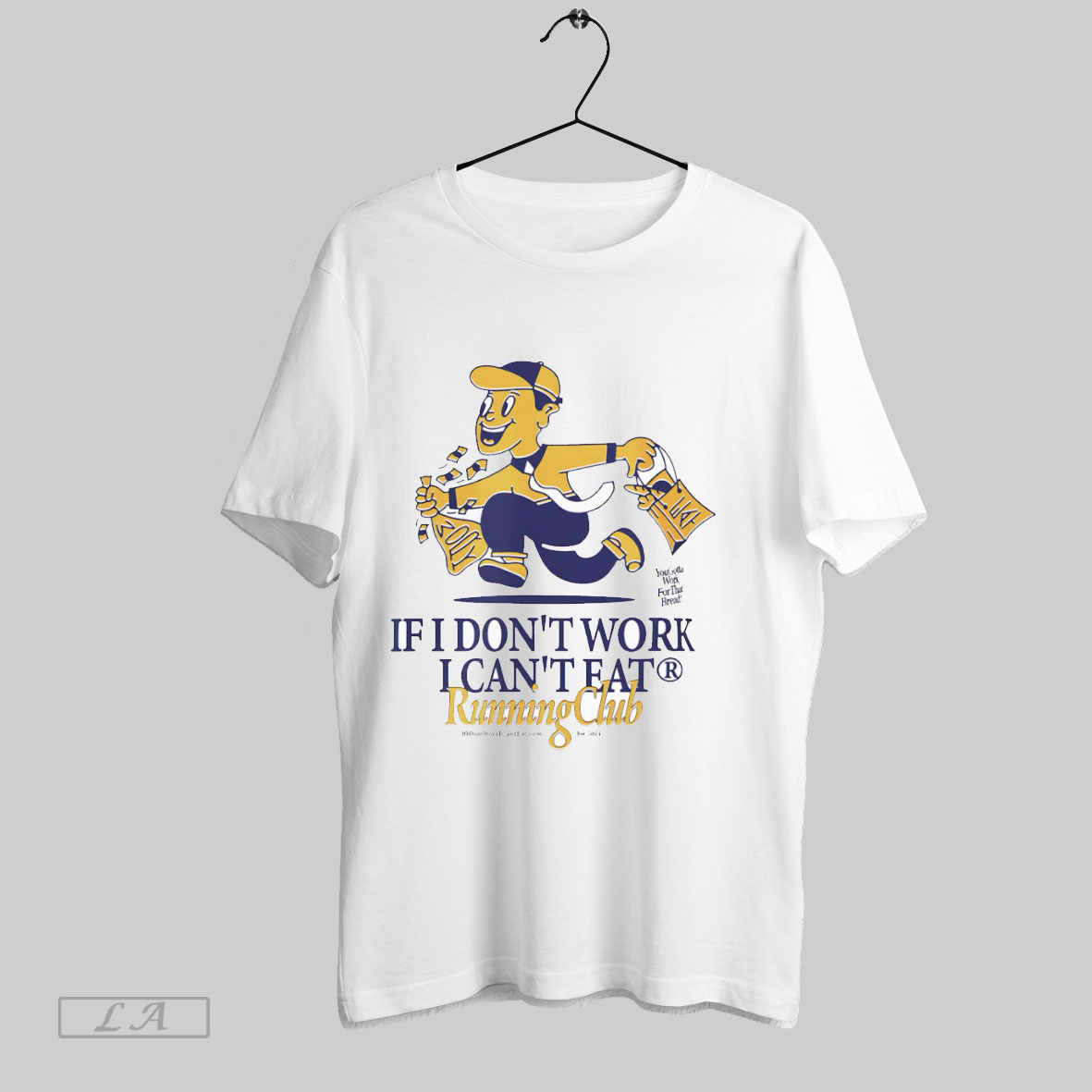 Original If I Dont Work I Cant Eat Running Club T Shirt Shirt