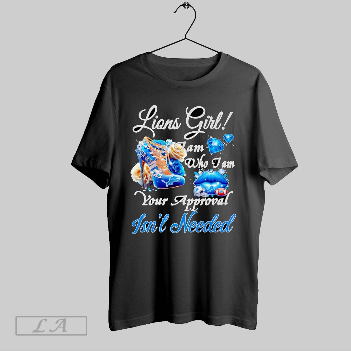 Original Lions Girl I Am Who I Am Your Approval Isnt Needed Shirt