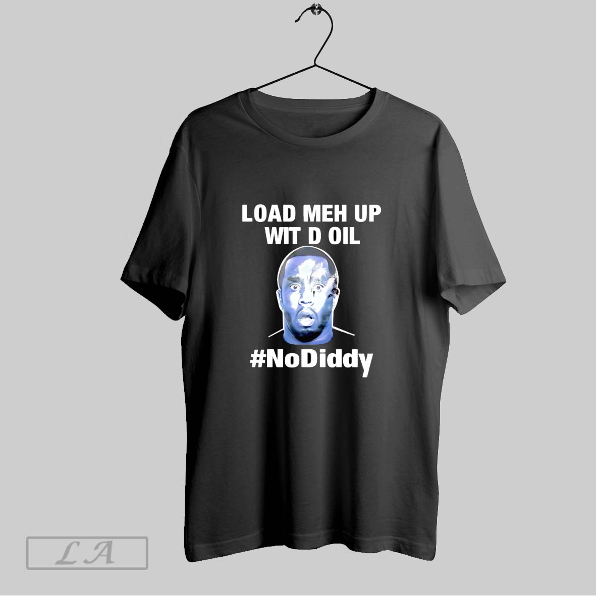Original Load Meh Up Wit D Oil No Diddy T Shirt Shirt