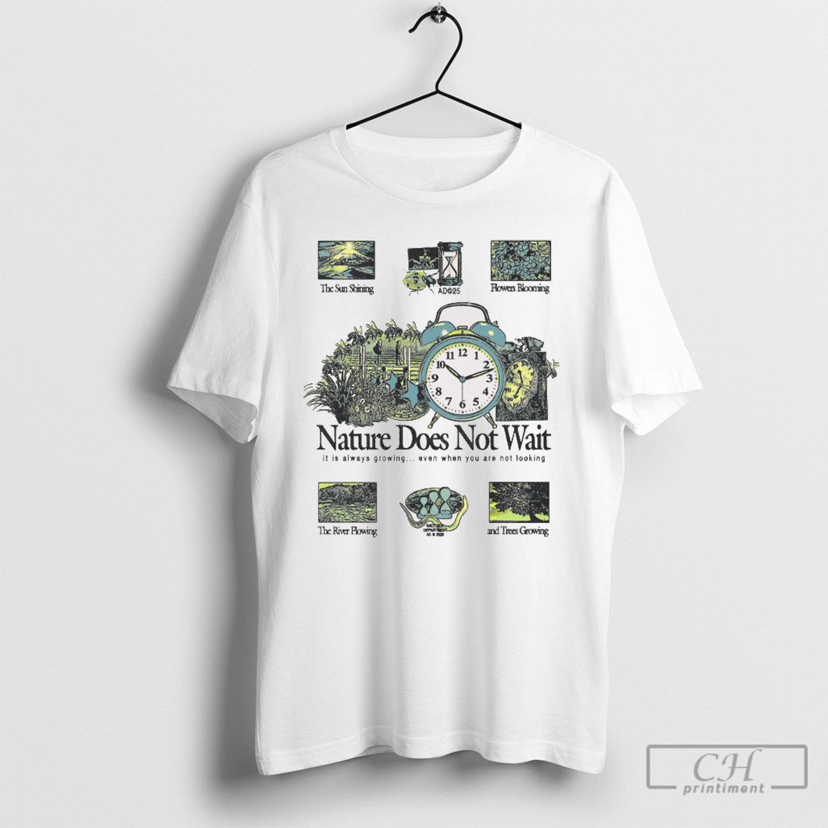 Original Nature Does Not Wait It Is Always Growing Even When You Are Not Looking The Sun Shining 2025 T Shirts