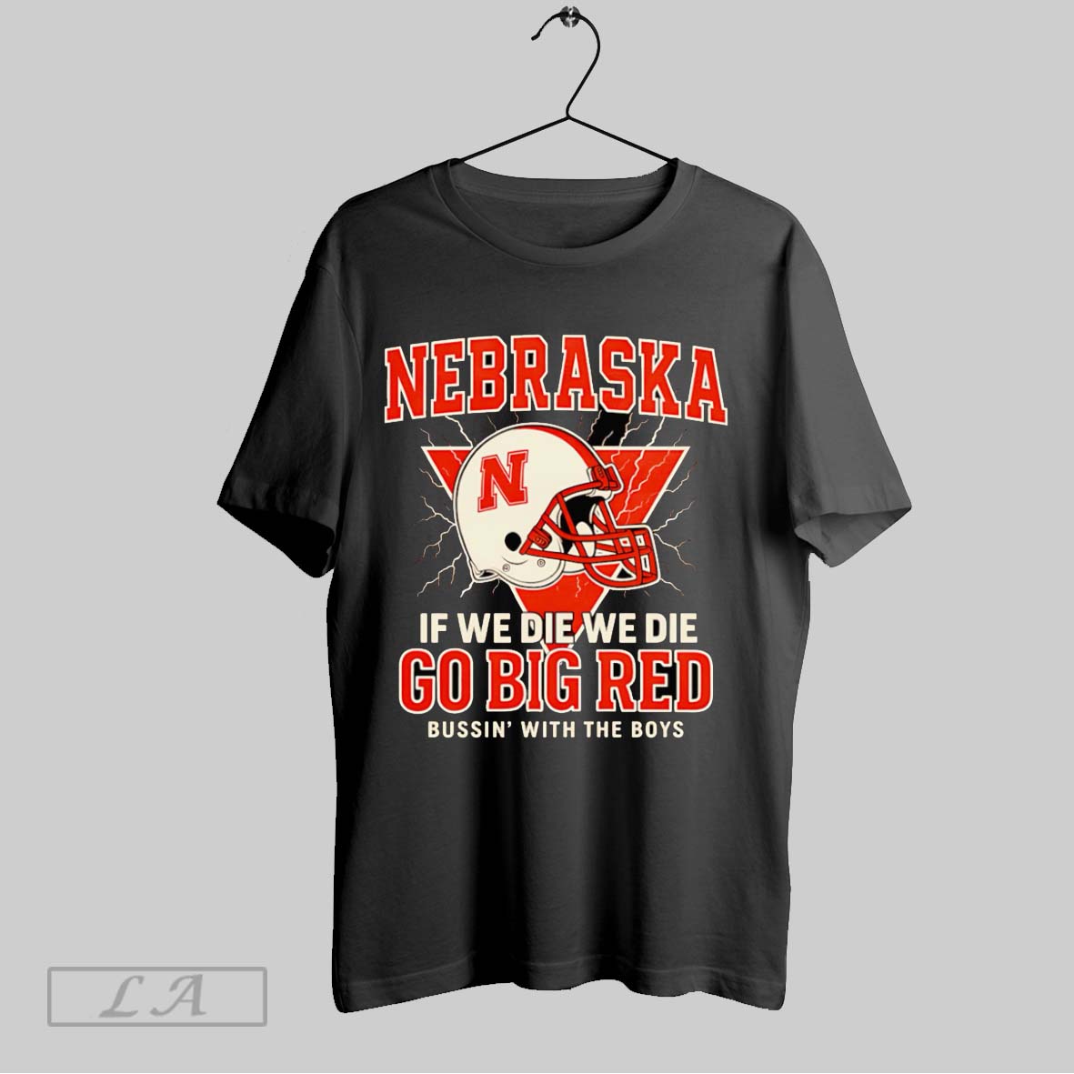 Original Nebraska If We Die We Die Go Big Red Shirt