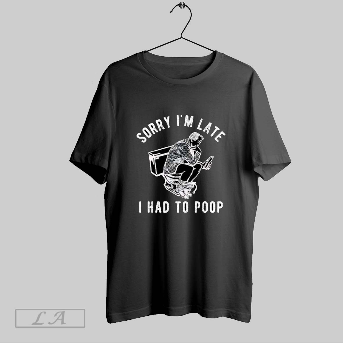 Original Sorry Im Late I Had To Poop Shirt