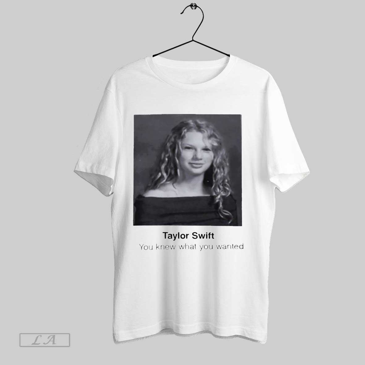 Original Taylor You Knew What You Wanted Shirt