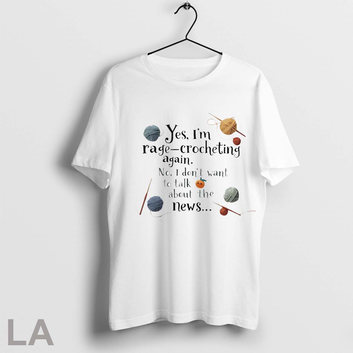 Original Yes Im Rage Crocheting Again No I Dont Want To Talk About The News Shirt T Shirt