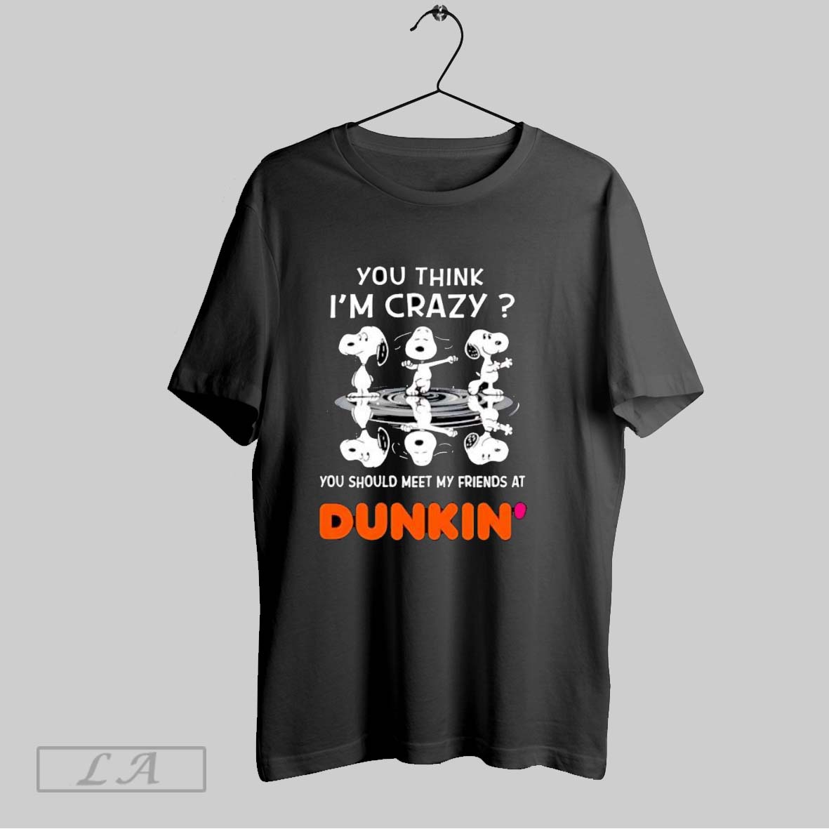 Original You Think Im Crazy You Should Meet My Friends At Dunkin Snoopy Shirt