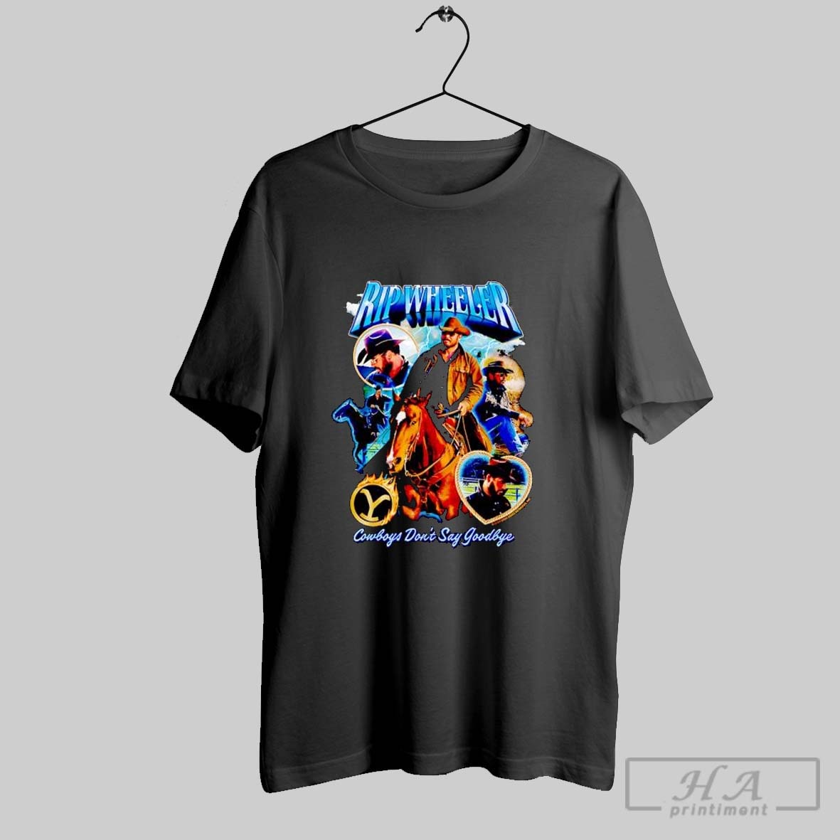 Rip Wheeler Cowboys Dont Say Goodbye Shirt Hoodie Sweater Longsleeve And V Neck T Shirt