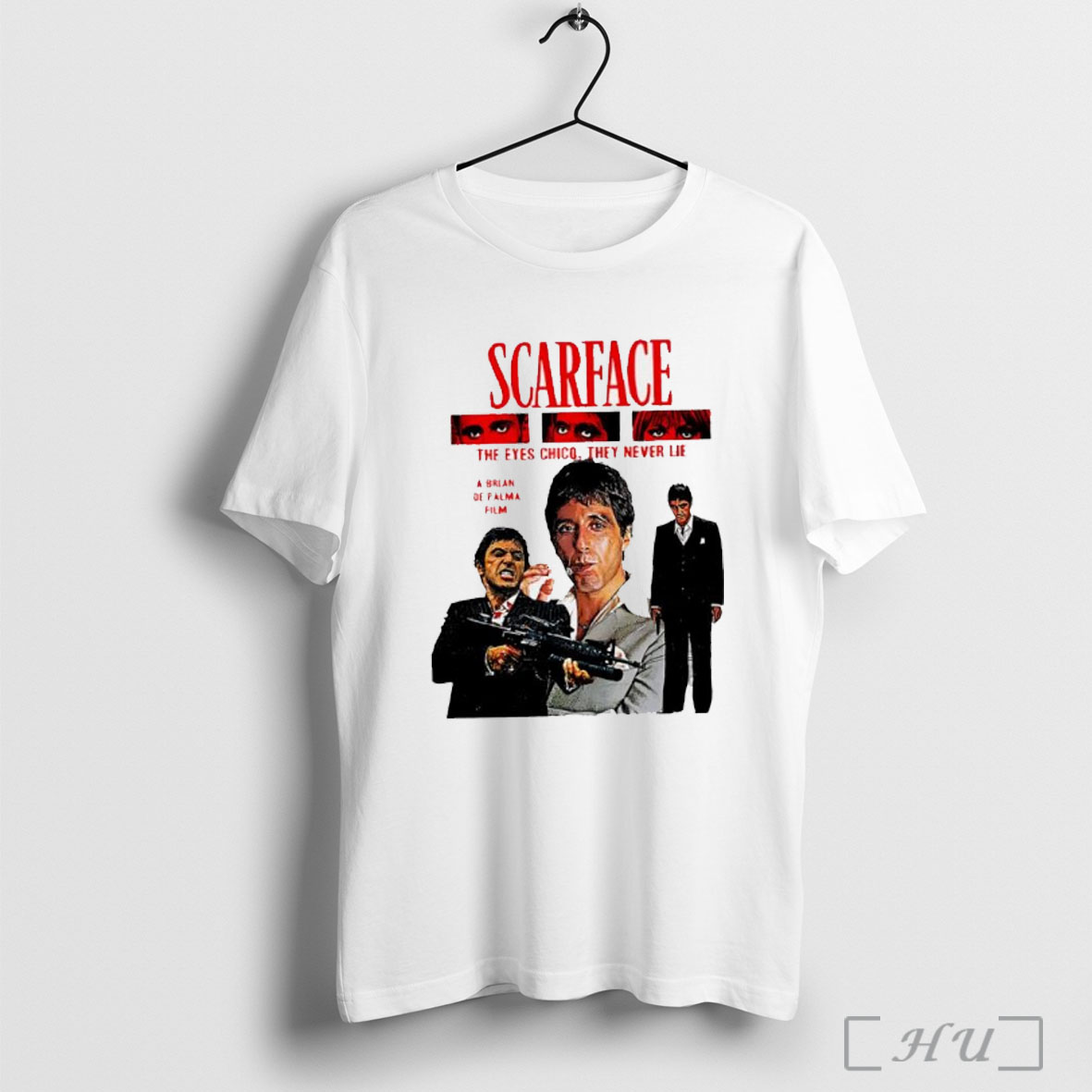 Scarface The Eyes Chico They Never Lie T Shirt Sweatshirt