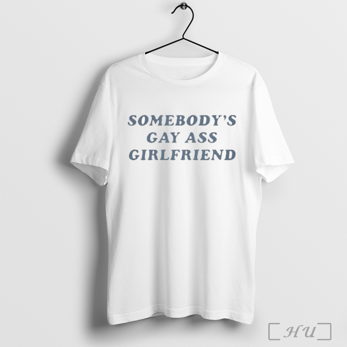Somebody Gay Ass Girlfriend T Shirt Sweatshirt