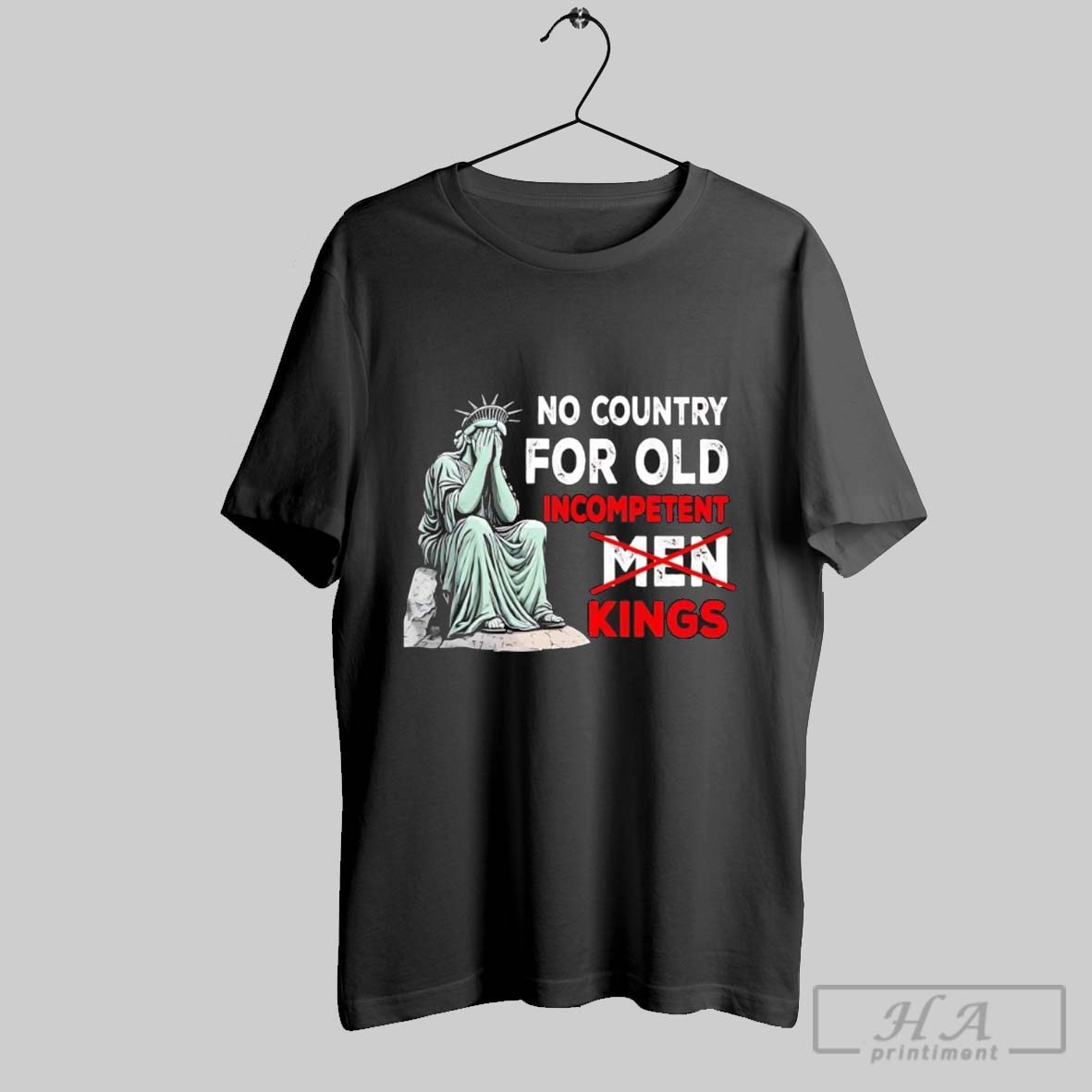 Statue Of Liberty Embarrassed No Country For Old Incompetent Kings Men Shirt