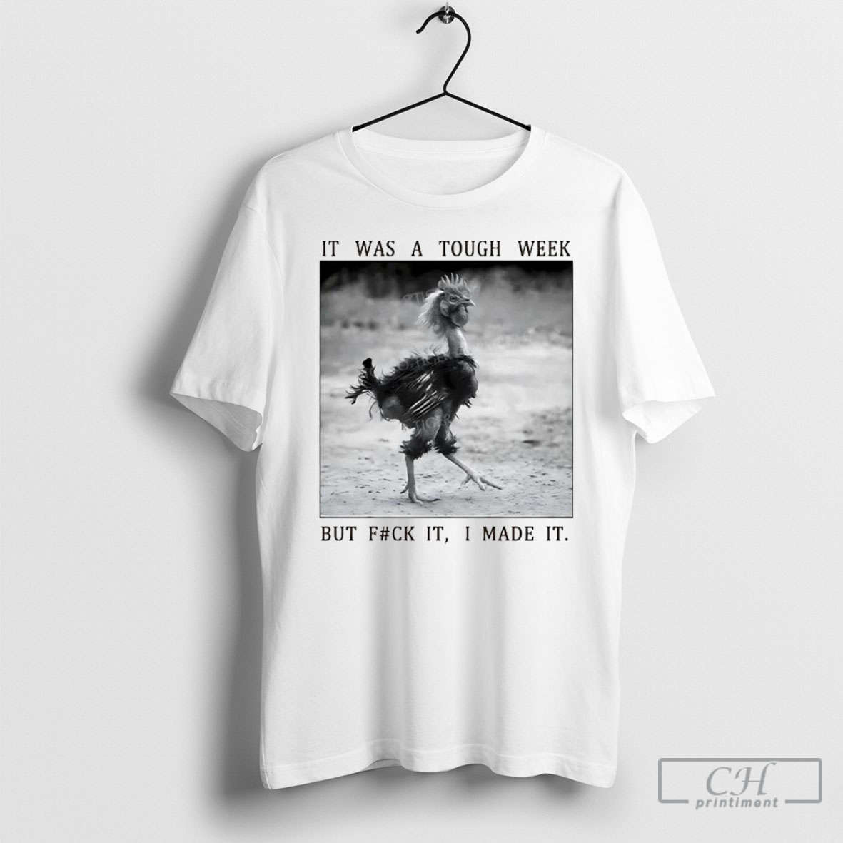 Successful Chicken It Was A Tough Week But Fuck It I Made It Tee Shirt Sweatshirt