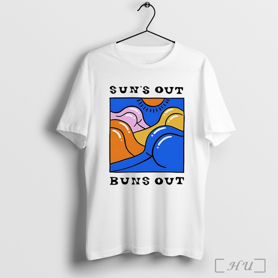 Suns Out Buns Out T Shirt Sweatshirt