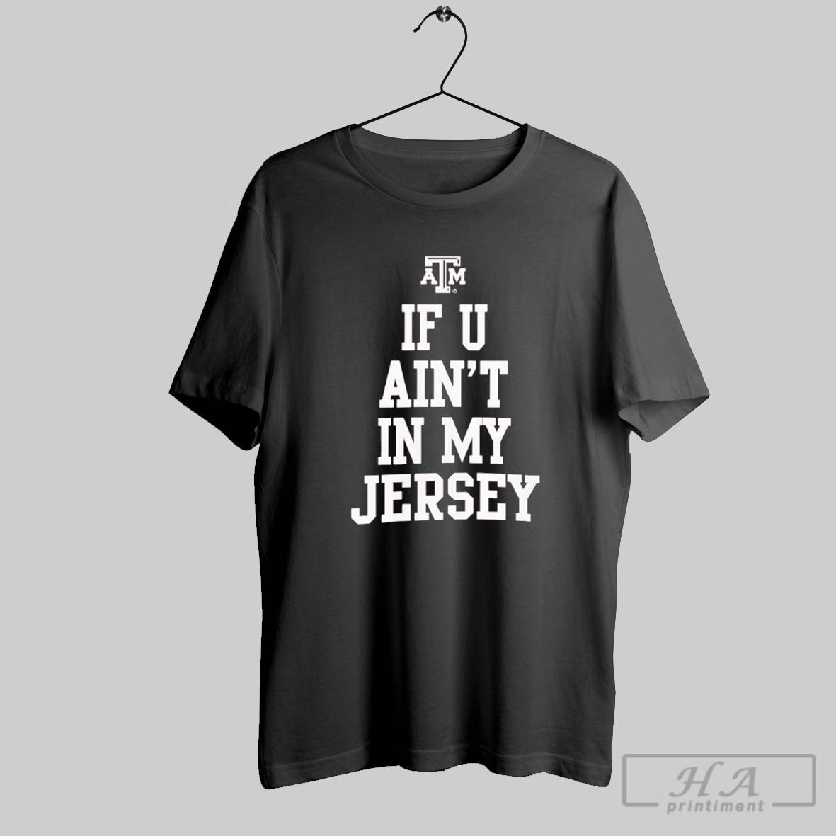 Texas Am Aggies If You Aint In My Jersey Shirt