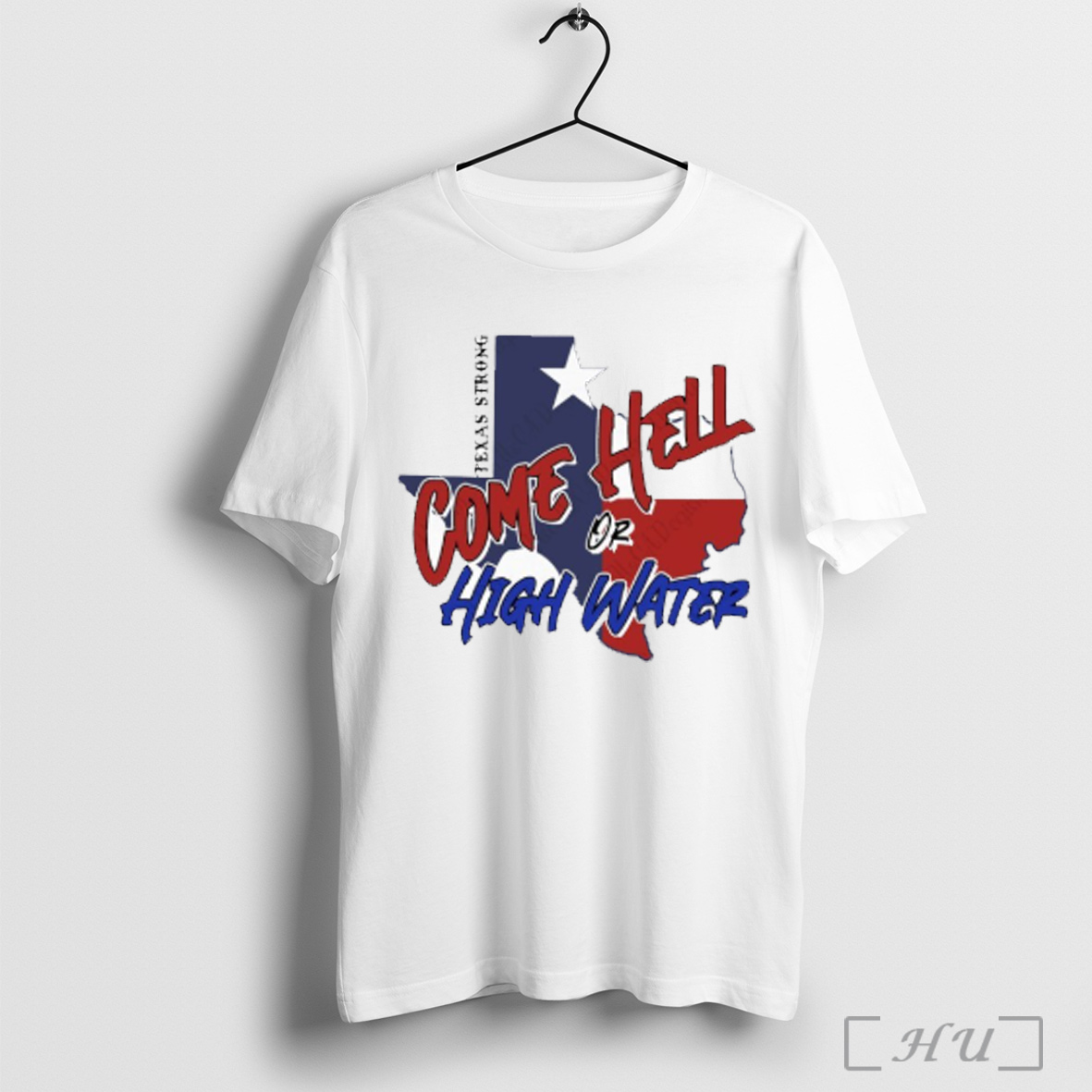 Texas Strong Come Hell Or High Water Country Flooding T Shirt Sweatshirt