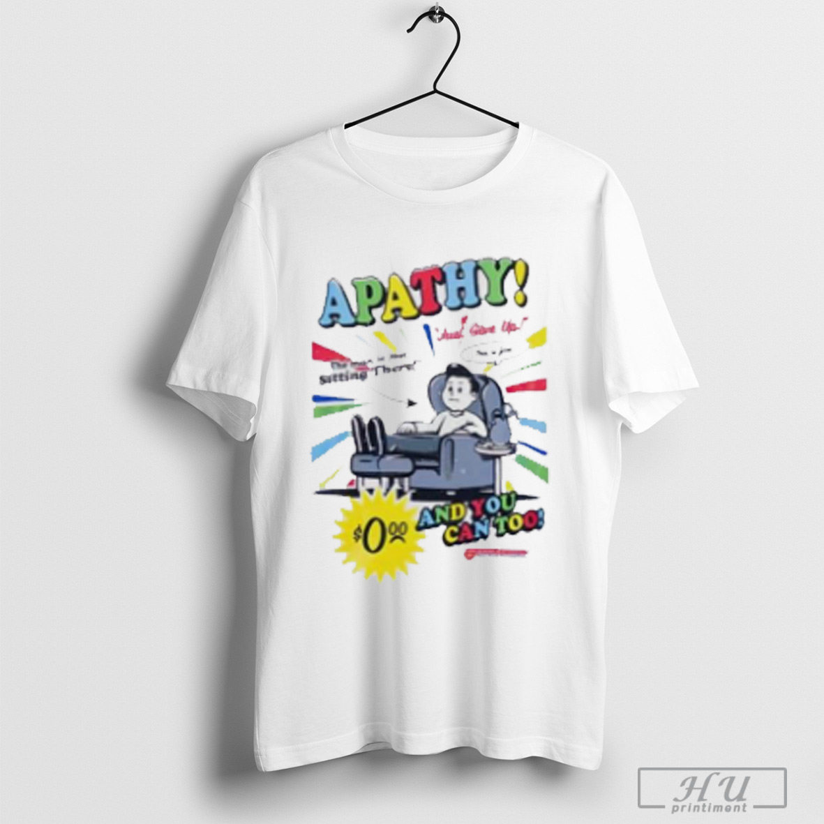 The Apathy And You Can Too T Shirt Sweatshirt