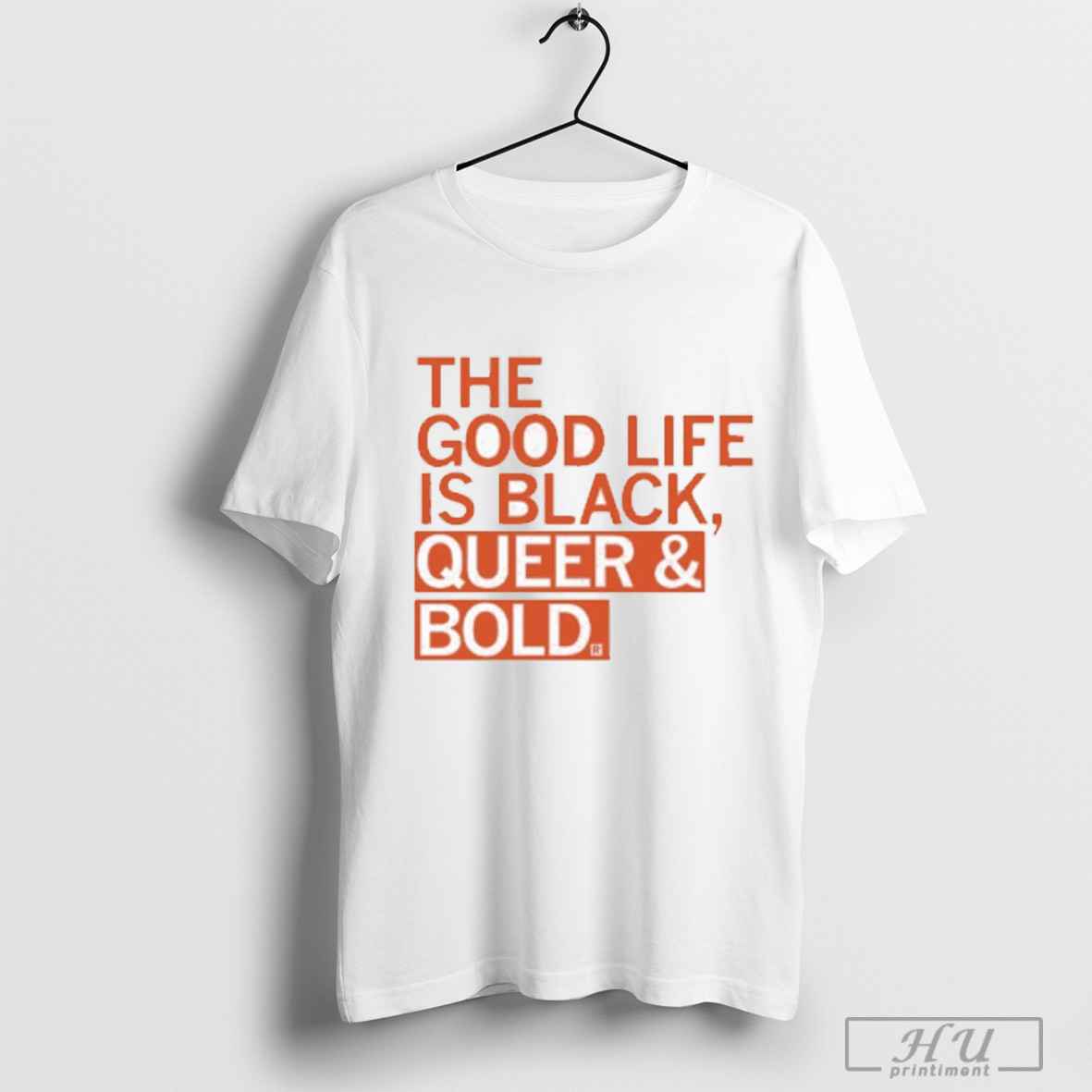 The Good Life Is Black Queer Bold T Shirt Sweatshirt