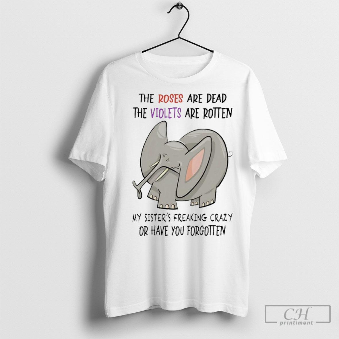 The Roses Are Dead The Violets Are Rotten Elephant Shirt