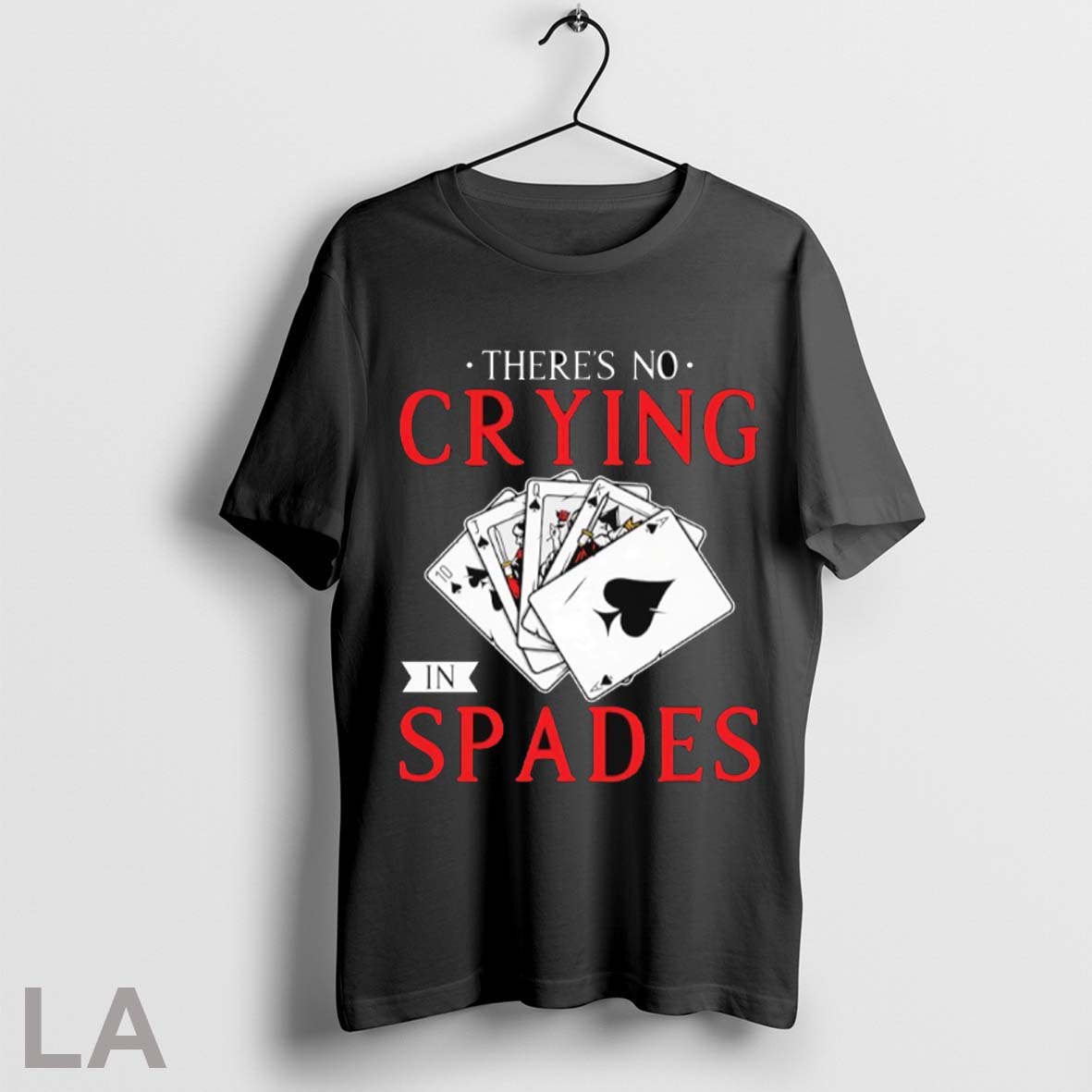 Theres No Crying In Spades Playing Card Shirt