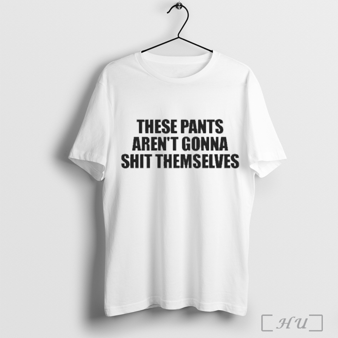 These Pants Arent Gonna Shit Themselves T Shirt Sweatshirt