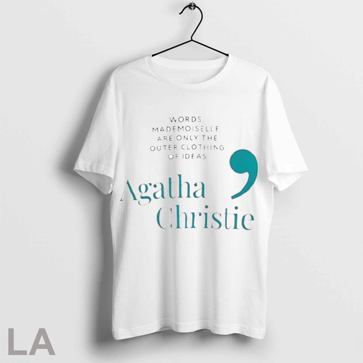 Top Agatha Christie Words Mademoiselle Are Only The Outer Clothing Of Ideas Shirt
