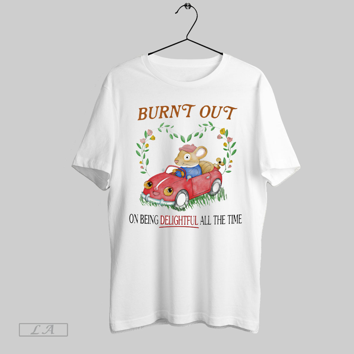 Top Burnt Out On Being Delightful All The Time T Shirt Shirt
