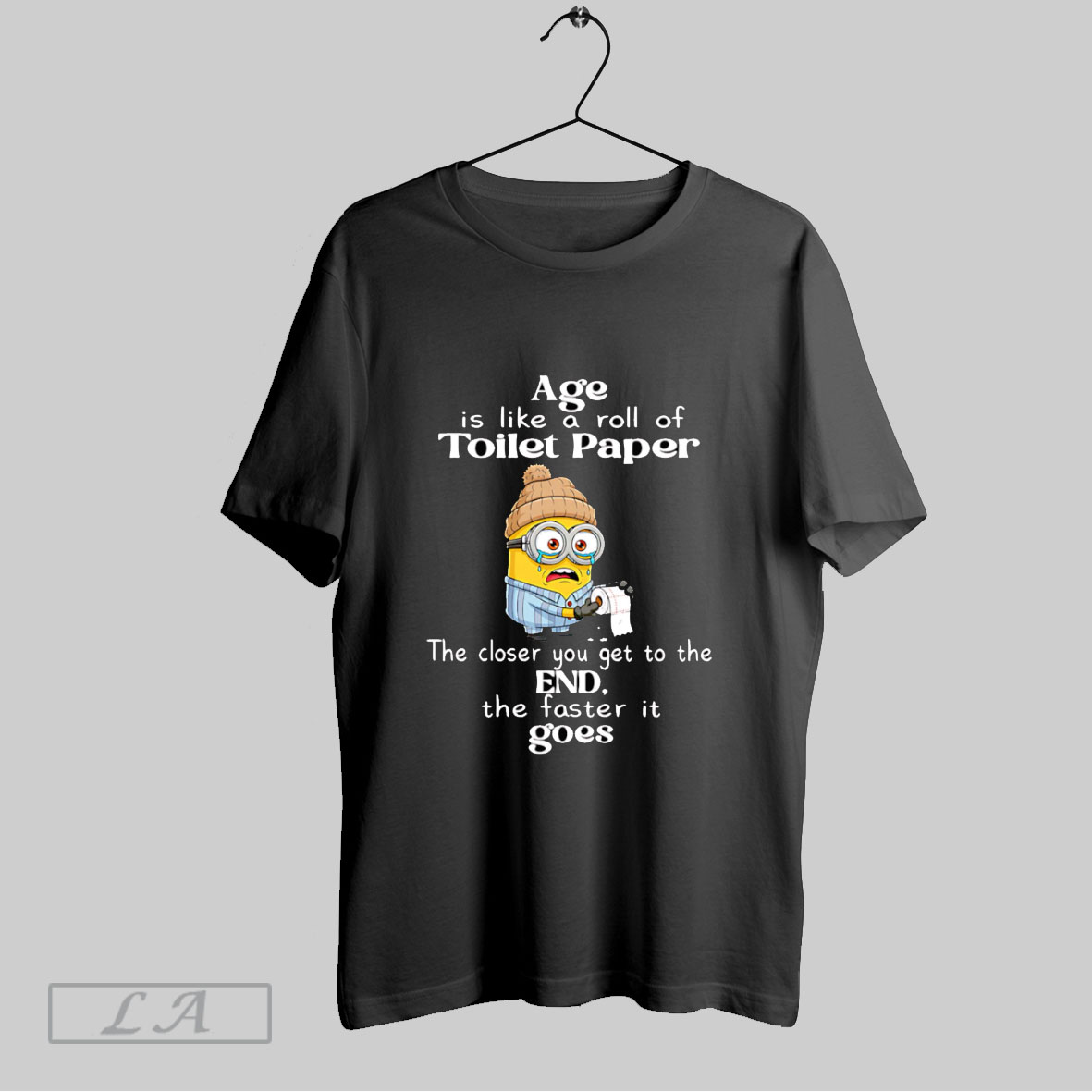 Top Minion Age Is Like A Roll Of Toilet Paper The Closer You Get To The End T Shirt Shirt
