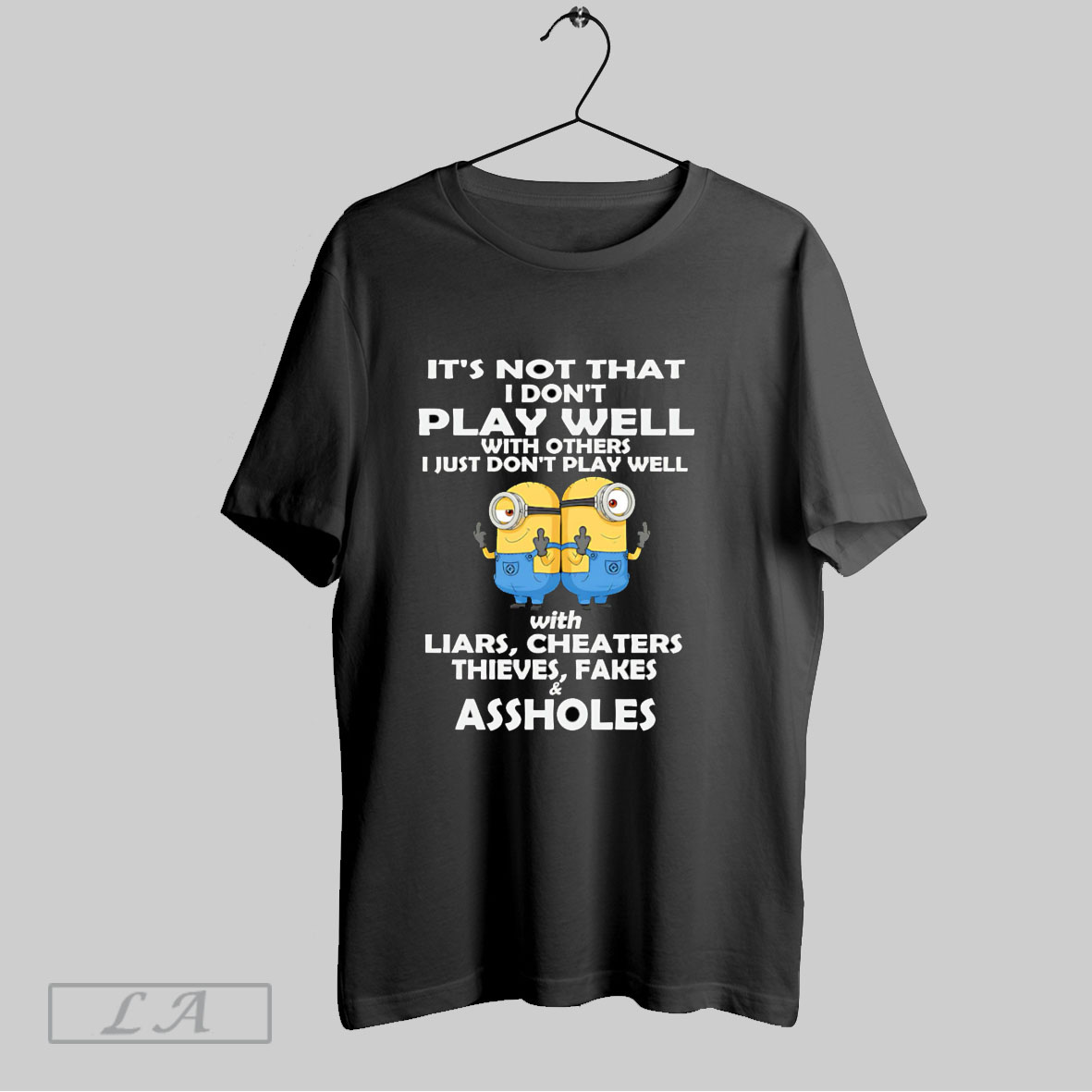 Top Minion Middle Finger Its Not That I Dont Play Well With Others I Just Dont Play Well T Shirt Shirt