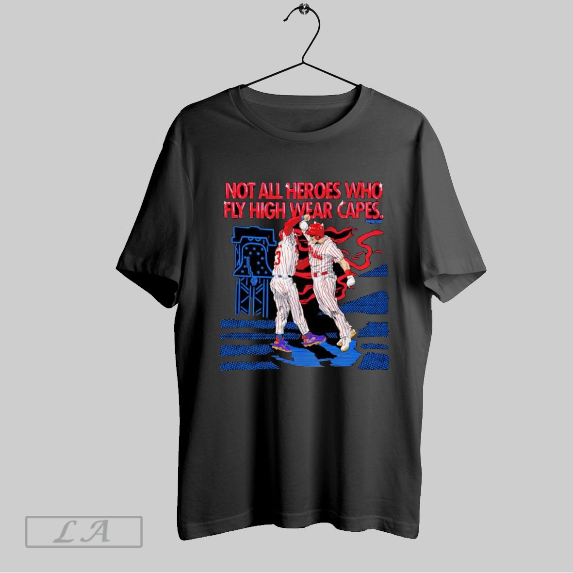 Top Philadelphia Phillies Not All Heroes Who Fly High Wear Capes Tshirt Shirt