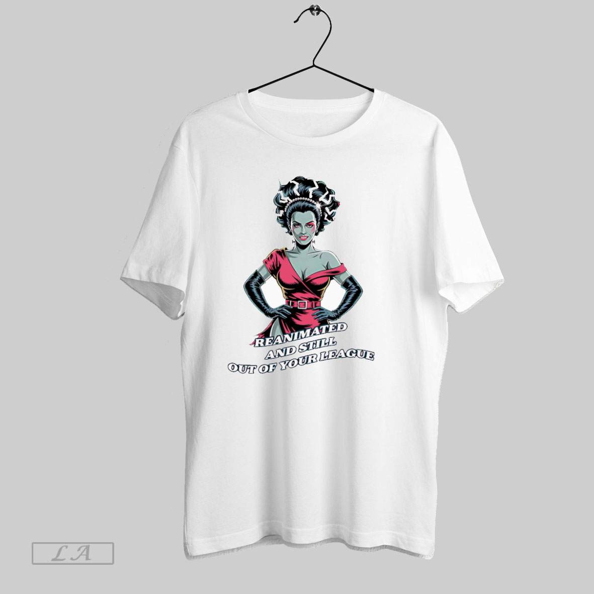 Top Reanimated And Still Out Of Your League Tshirt Shirt