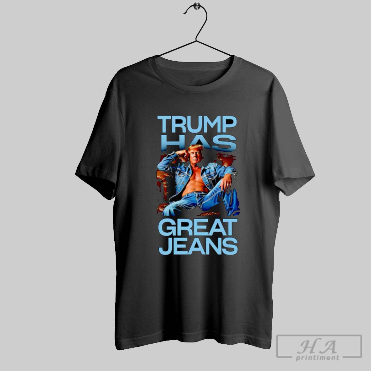 Trending Trump Has Great Jeans Shirt