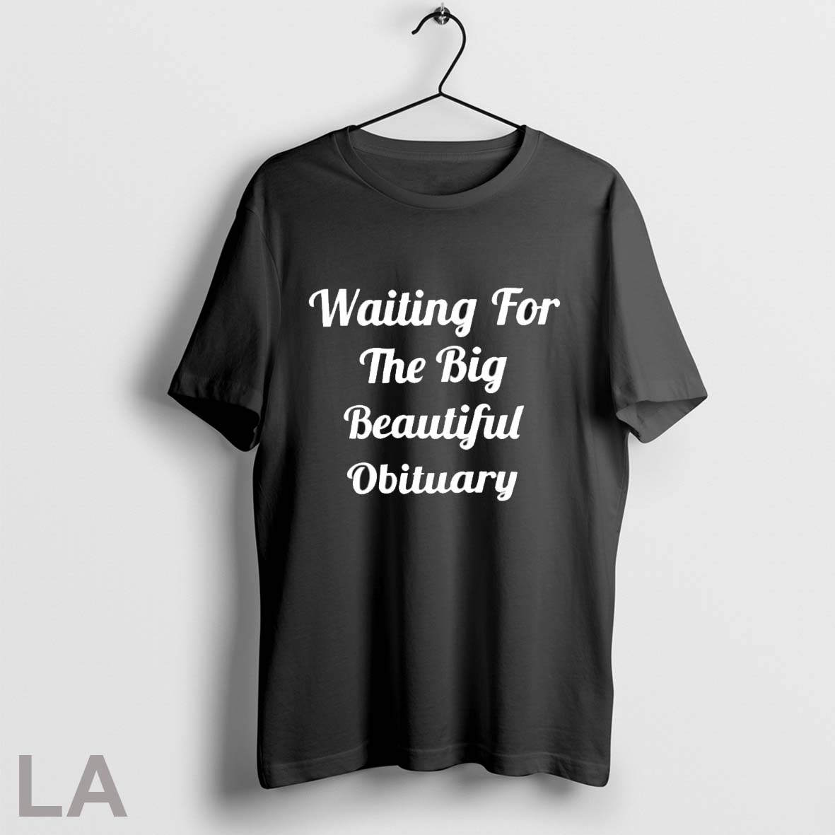 Waiting For The Big Beautiful Obituary Shirt