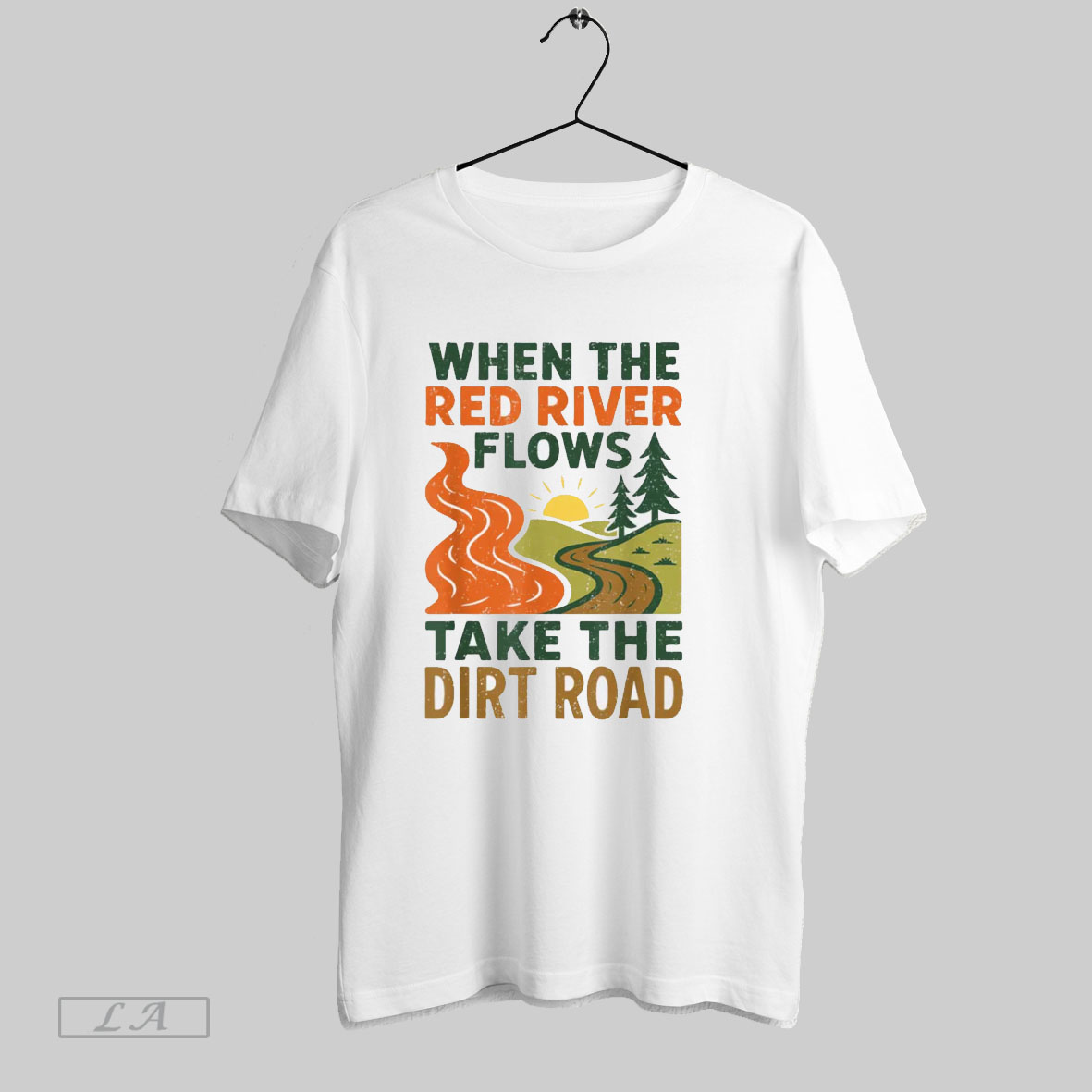 When The Red River Flows Take The Dirt Road Funny Hiking Shirt