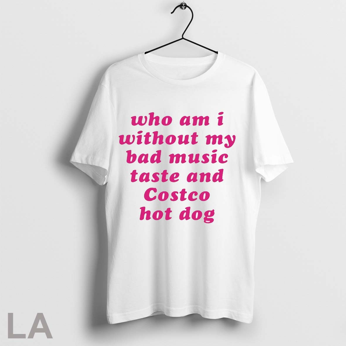 Who Am I My Without Bad Music Taste And Costco Hot Dog Shirt