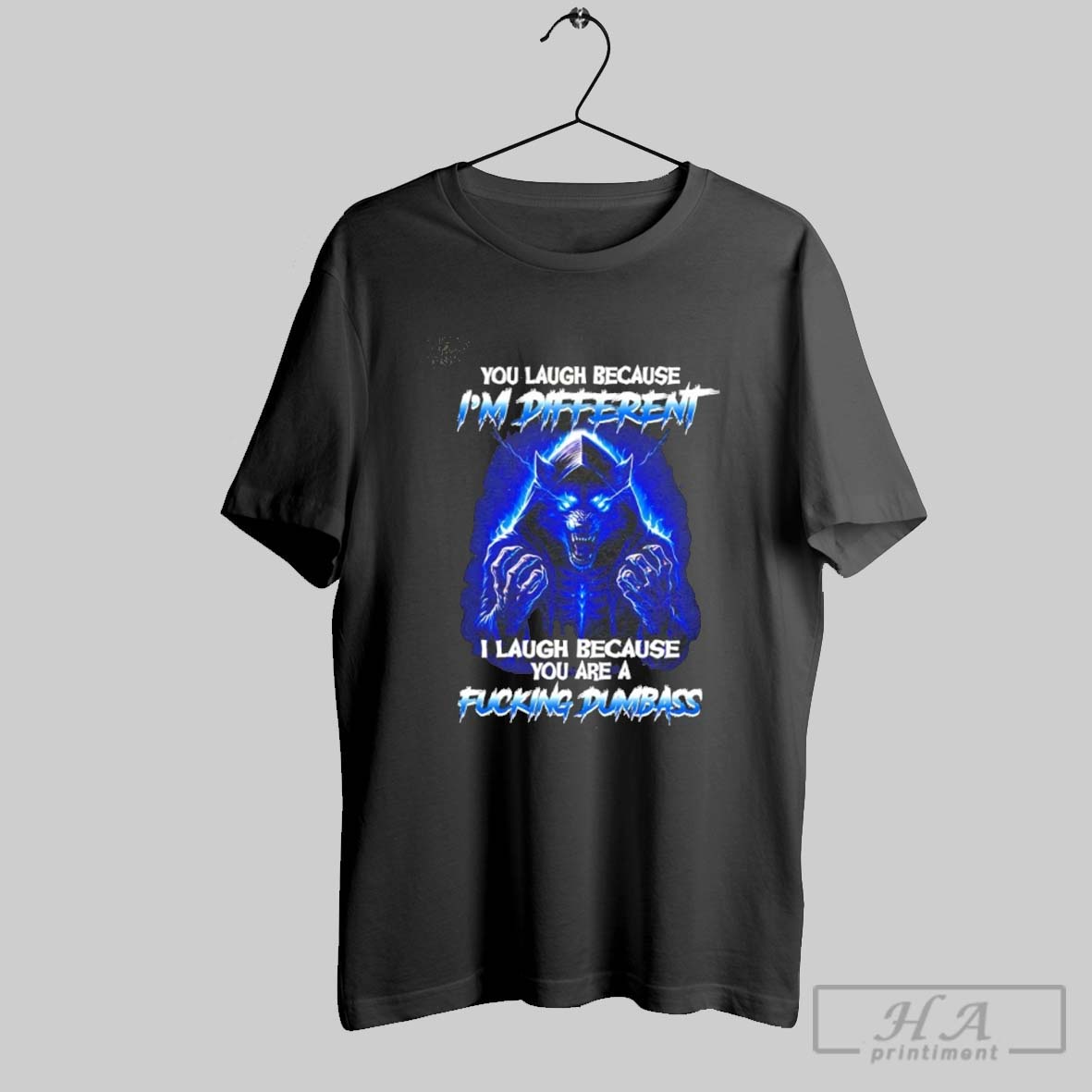 Wolf You Laugh Because Im Different I Laugh Because You Are A Fucking Dumbass Shirt