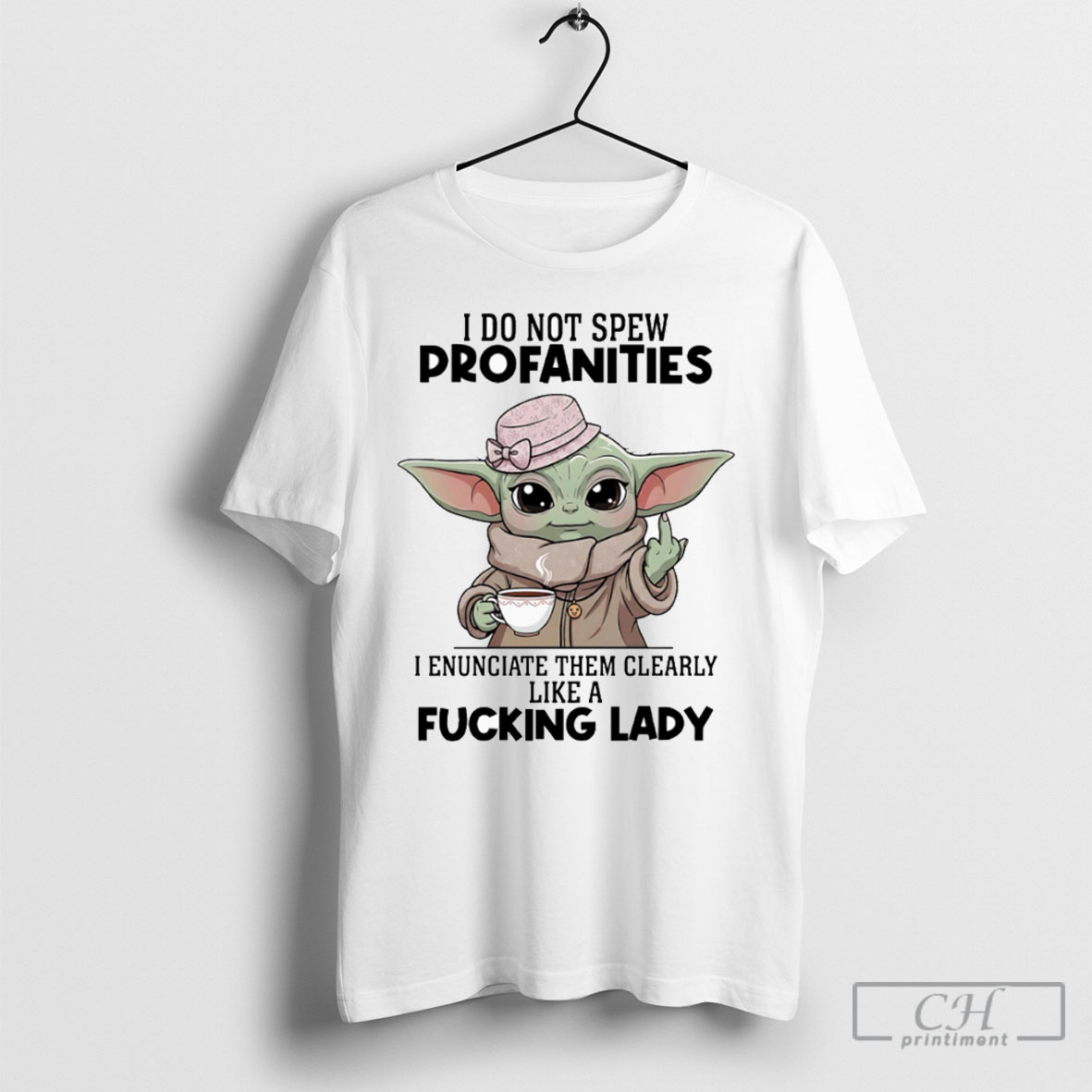 Baby Yoda Middle Finger I Do Not Spew Profanities I Enunciate Them Clearly Like A Fucking Lady Shirt Tee Hoodie