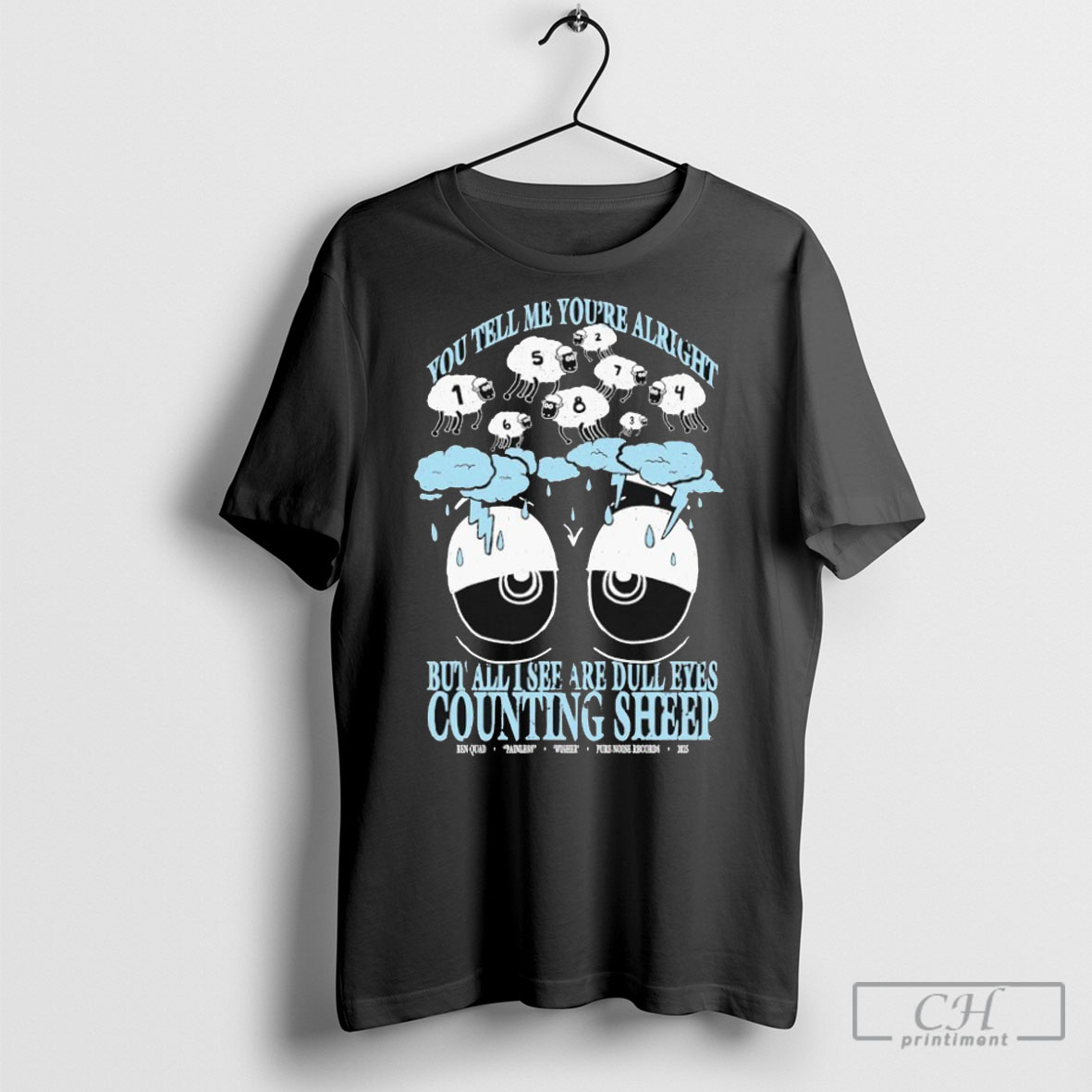 Ben Quad You Tell Me Youre Alright But All I See Are Dull Eyes Counting Sheep Pepper Tee Shirts
