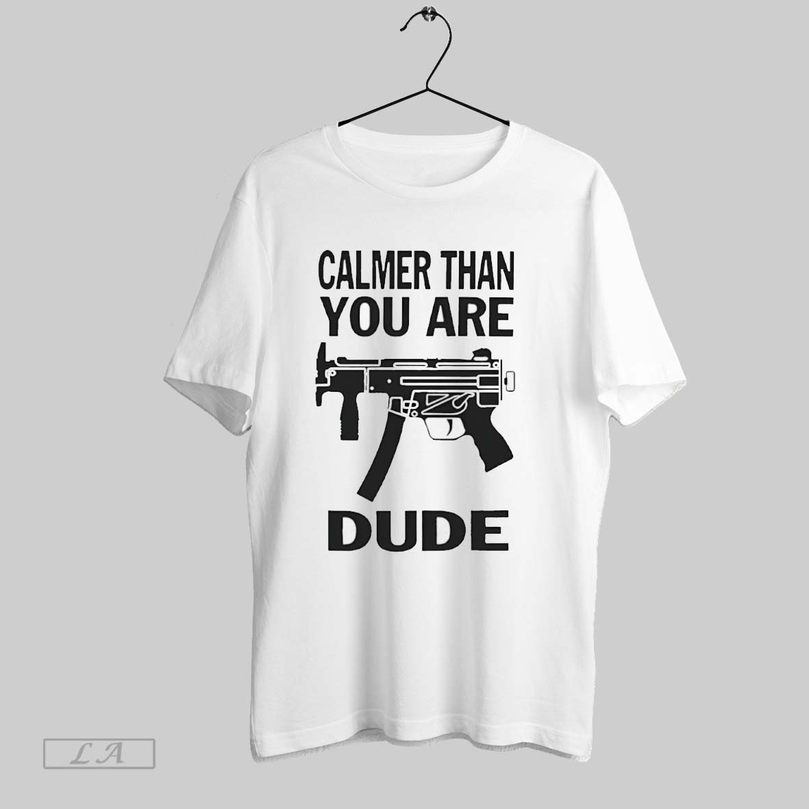 Calmer Than You Are Dude T Shirt