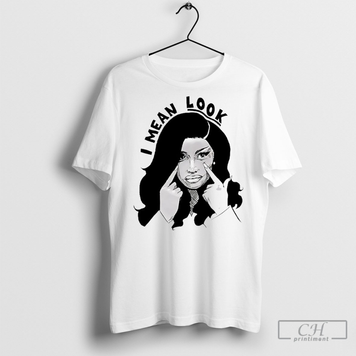 Cardi B I Mean Look Shirt Tee Hoodie