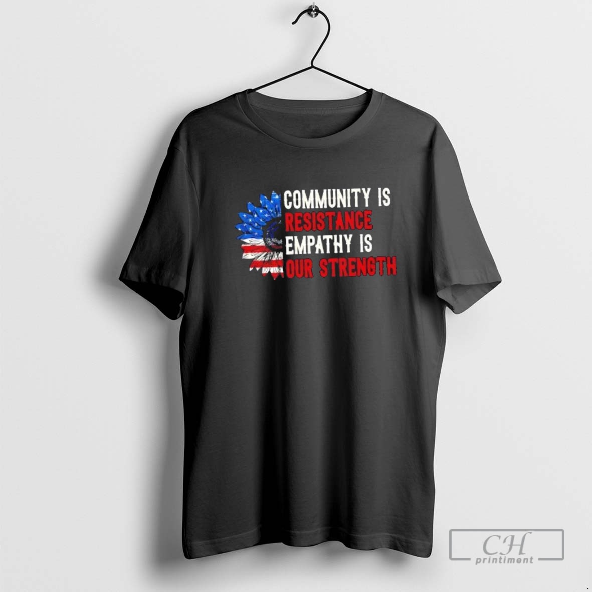 Community Is Resistance Empathy Is Our Strength Sunflower Us Flag T Shirt