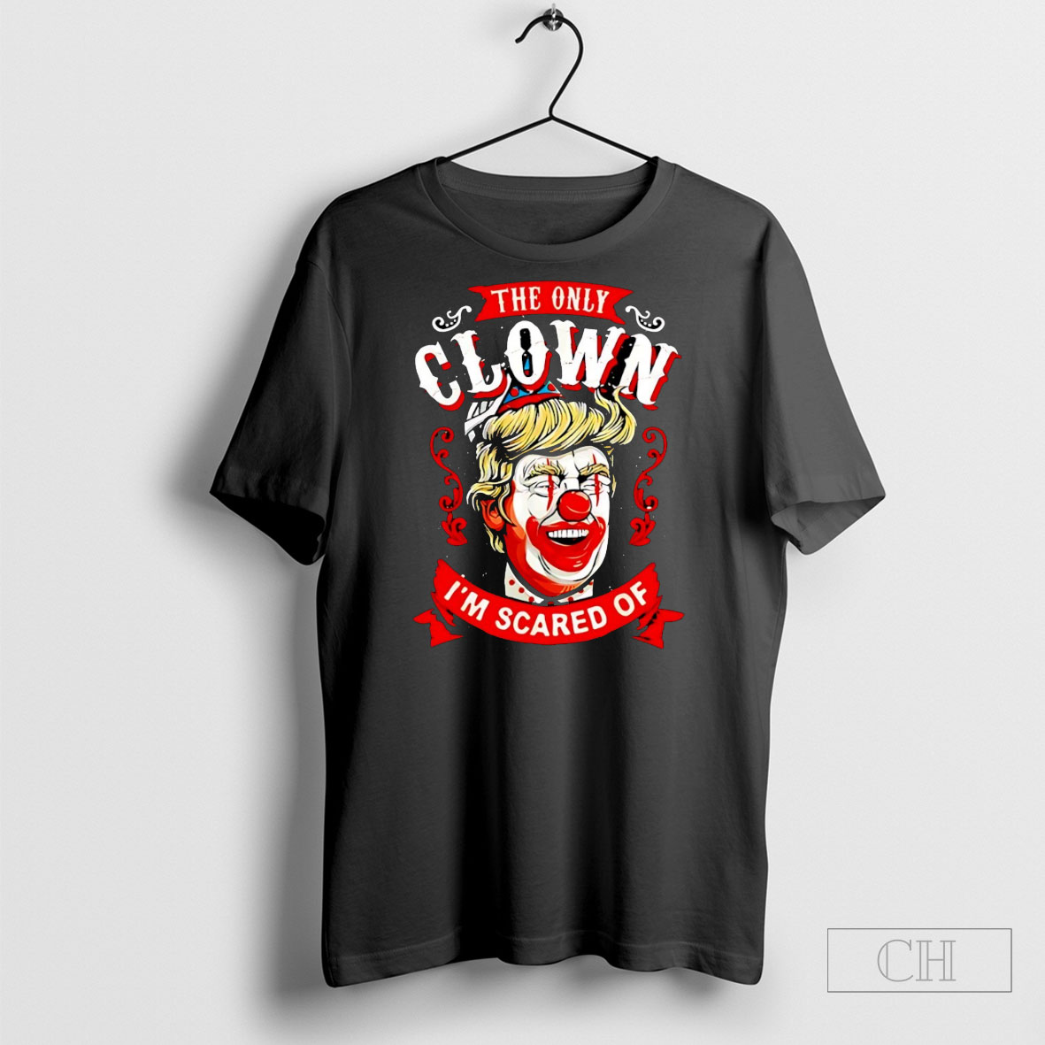Donald Trump The Only Clown Im Scared Of Shirt Tee